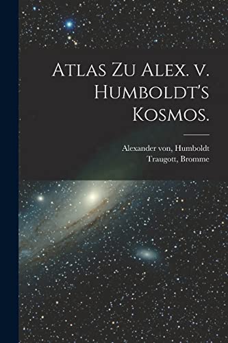 Atlas zu Alex. v. Humboldt's Kosmos.