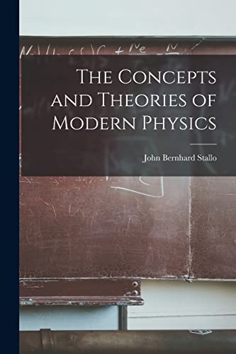 The Concepts and Theories of Modern Physics