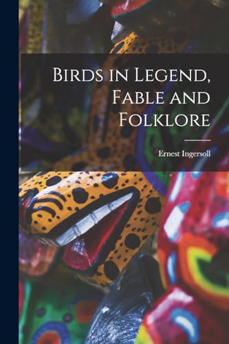 Birds in Legend, Fable and Folklore