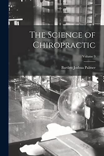 The Science of Chiropractic; Volume 9