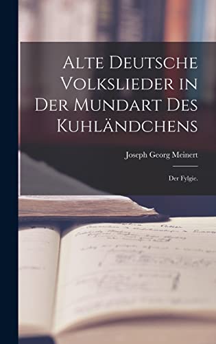 Alte Deutsche Volkslieder in der Mundart des Kuhlandchens