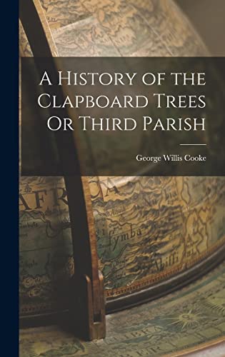 A History of the Clapboard Trees Or Third Parish