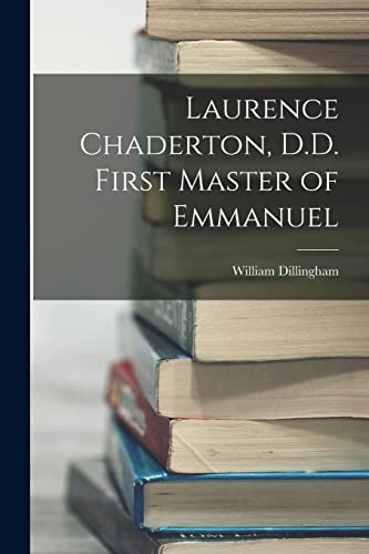 Laurence Chaderton, D.D. First Master of Emmanuel