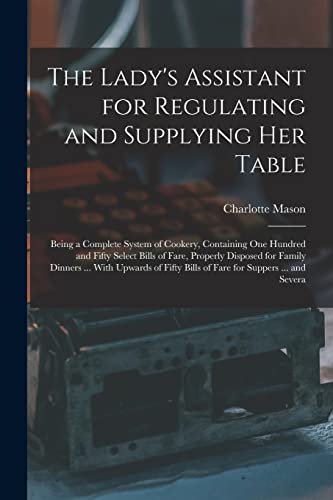 The Lady's Assistant for Regulating and Supplying Her Table