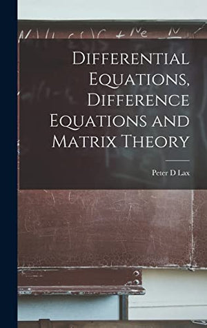 Differential Equations, Difference Equations and Matrix Theory