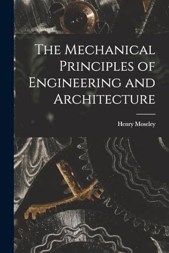 The Mechanical Principles of Engineering and Architecture