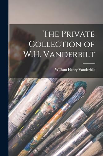 The Private Collection of W.H. Vanderbilt