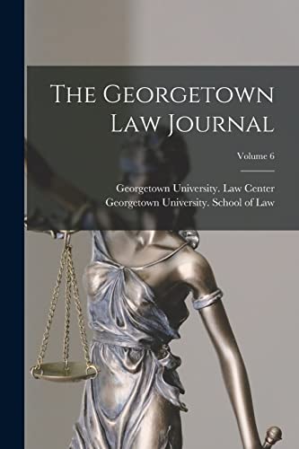The Georgetown Law Journal; Volume 6