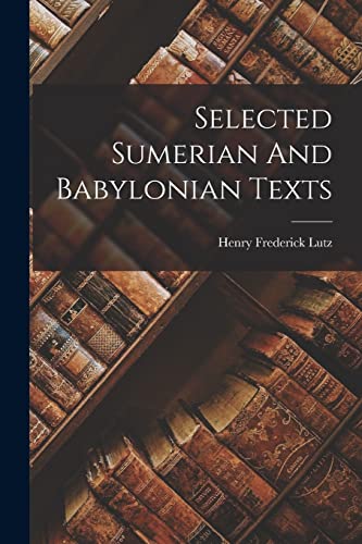Selected Sumerian And Babylonian Texts