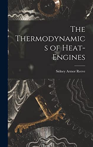 The Thermodynamics of Heat-Engines