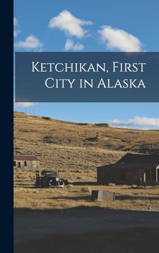 Ketchikan, First City in Alaska