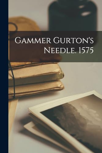 Gammer Gurton's Needle. 1575