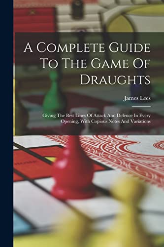 A Complete Guide To The Game Of Draughts