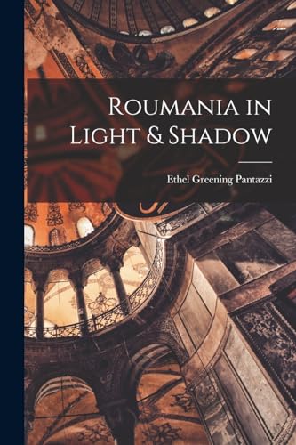 Roumania in Light & Shadow