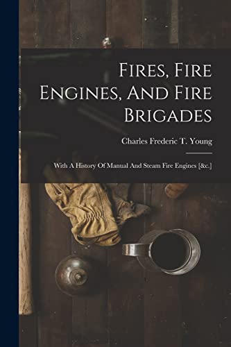 Fires, Fire Engines, And Fire Brigades
