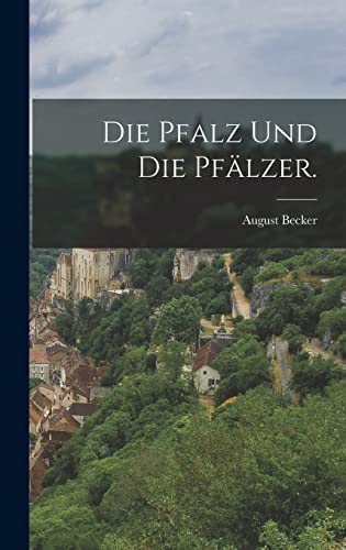 Die Pfalz und die Pfalzer.