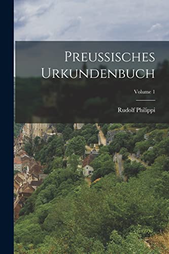 Preussisches Urkundenbuch; Volume 1