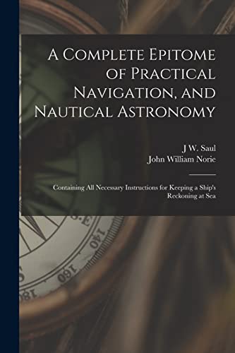 A Complete Epitome of Practical Navigation, and Nautical Astronomy