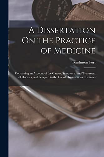A Dissertation On the Practice of Medicine
