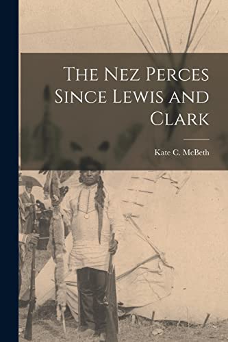 The Nez Perces Since Lewis and Clark