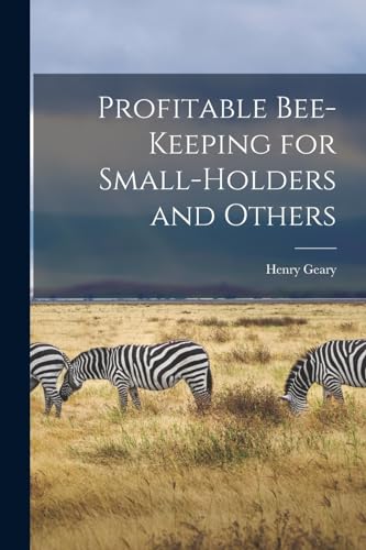 Profitable Bee-keeping for Small-holders and Others