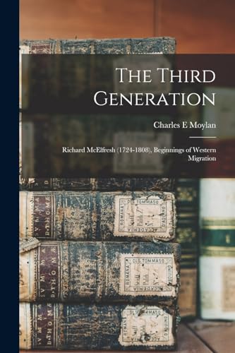 The Third Generation; Richard McElfresh (1724-1808), Beginnings of Western Migration