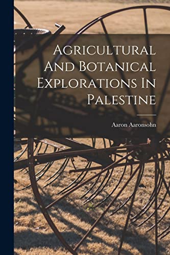 Agricultural And Botanical Explorations In Palestine