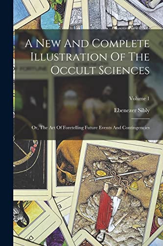 A New And Complete Illustration Of The Occult Sciences