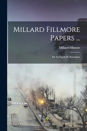 Millard Fillmore Papers ...