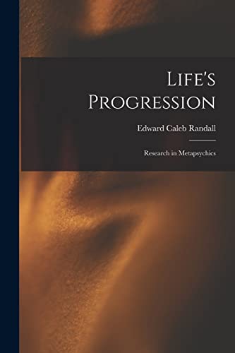 Life's Progression; Research in Metapsychics