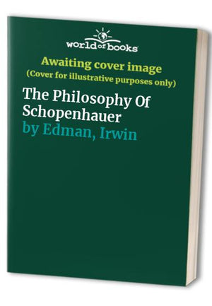 The Philosophy Of Schopenhauer