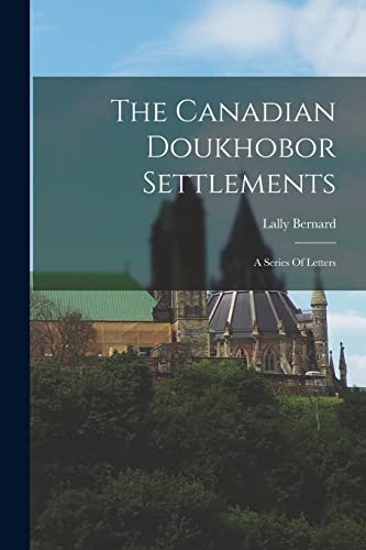 The Canadian Doukhobor Settlements