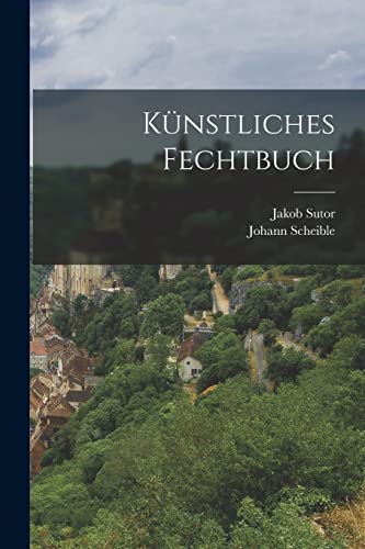 Kunstliches Fechtbuch