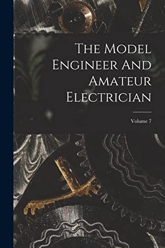 The Model Engineer And Amateur Electrician; Volume 7