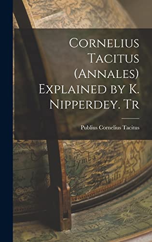 Cornelius Tacitus (Annales) Explained by K. Nipperdey. Tr