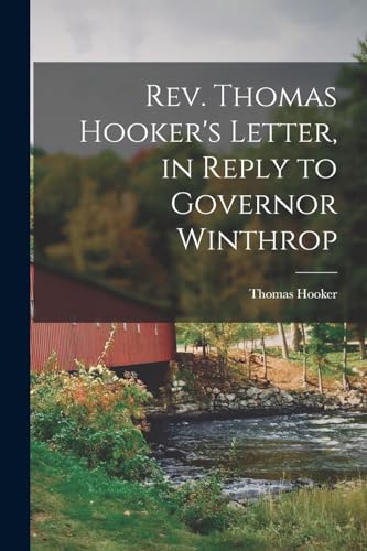 Rev. Thomas Hooker's Letter, in Reply to Governor Winthrop