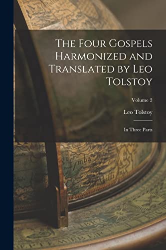 The Four Gospels Harmonized and Translated by Leo Tolstoy