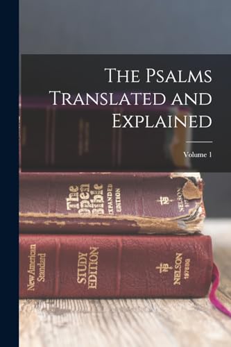 The Psalms Translated and Explained; Volume 1