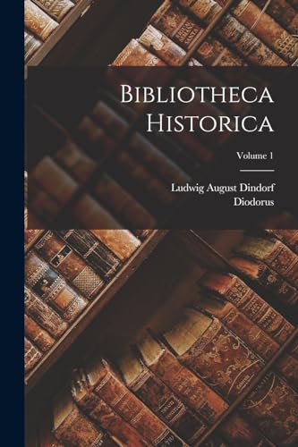 Bibliotheca Historica; Volume 1