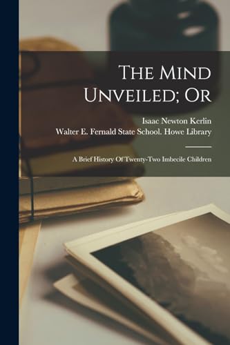 The Mind Unveiled; Or