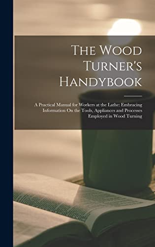 The Wood Turner's Handybook