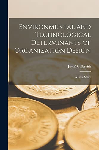 Environmental and Technological Determinants of Organization Design