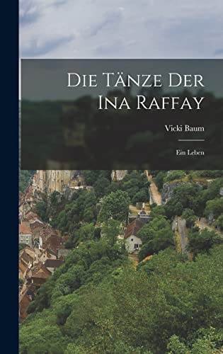Die Tanze der Ina Raffay