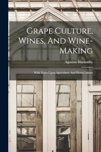 Grape Culture, Wines, And Wine-making