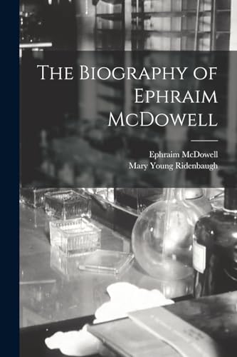 The Biography of Ephraim McDowell