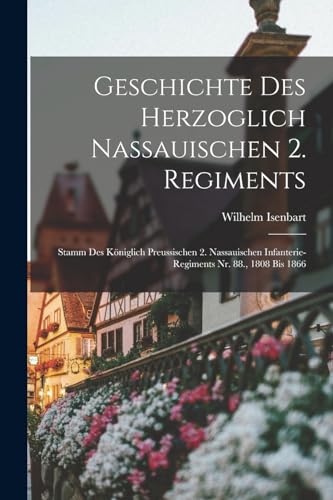 Geschichte Des Herzoglich Nassauischen 2. Regiments