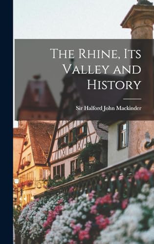 The Rhine, its Valley and History