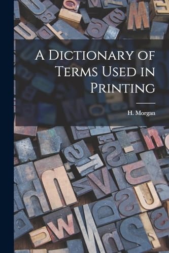 A Dictionary of Terms Used in Printing
