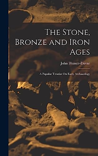The Stone, Bronze and Iron Ages