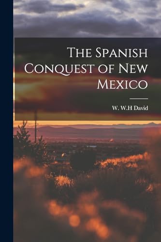 The Spanish Conquest of New Mexico